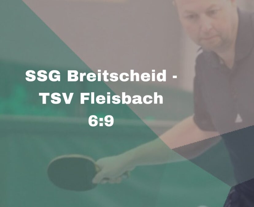 TT – SSG Breitscheid – TSV Fleisbach 6:9